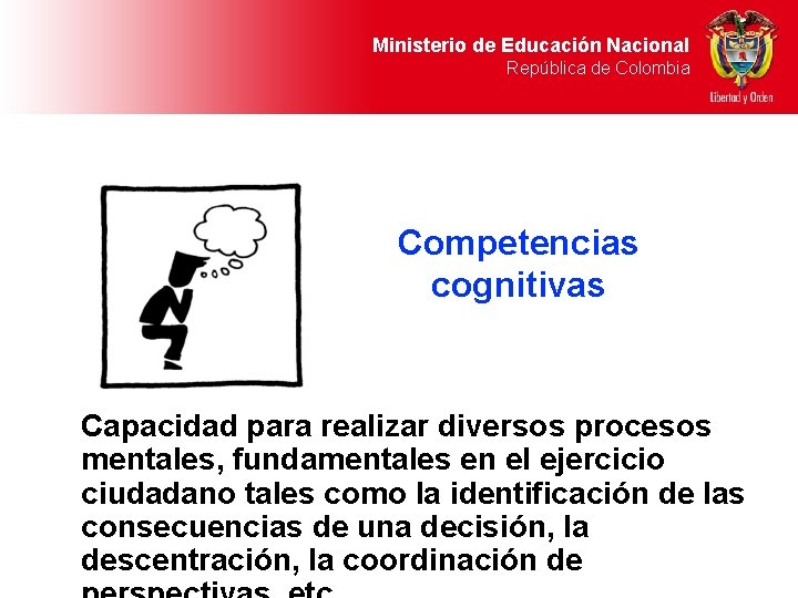 Ministerio de Educación Nacional República de Colombia Competencias cognitivas Capacidad para realizar diversos procesos