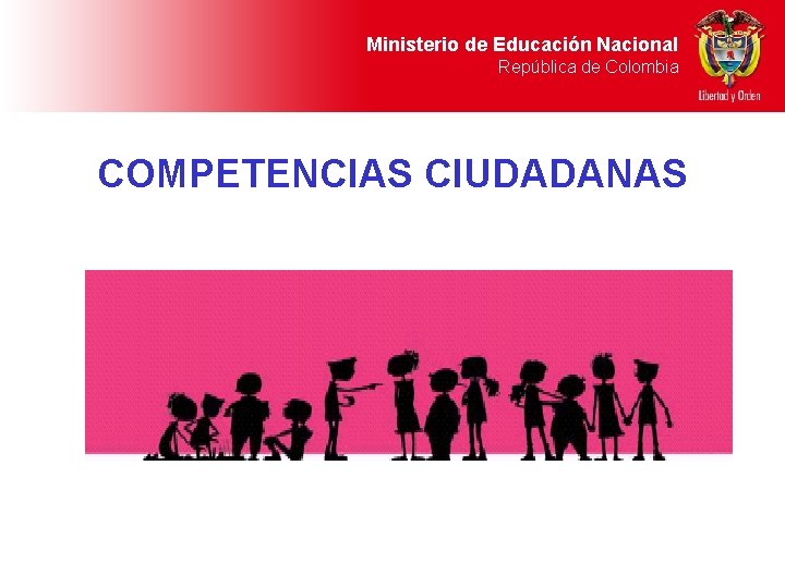 Ministerio de Educación Nacional República de Colombia COMPETENCIAS CIUDADANAS 