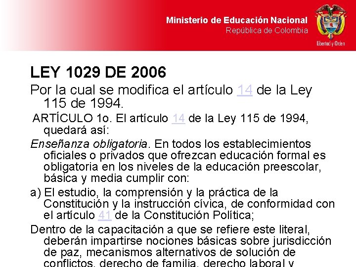 Ministerio de Educación Nacional República de Colombia LEY 1029 DE 2006 Por la cual