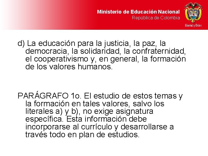 Ministerio de Educación Nacional República de Colombia d) La educación para la justicia, la
