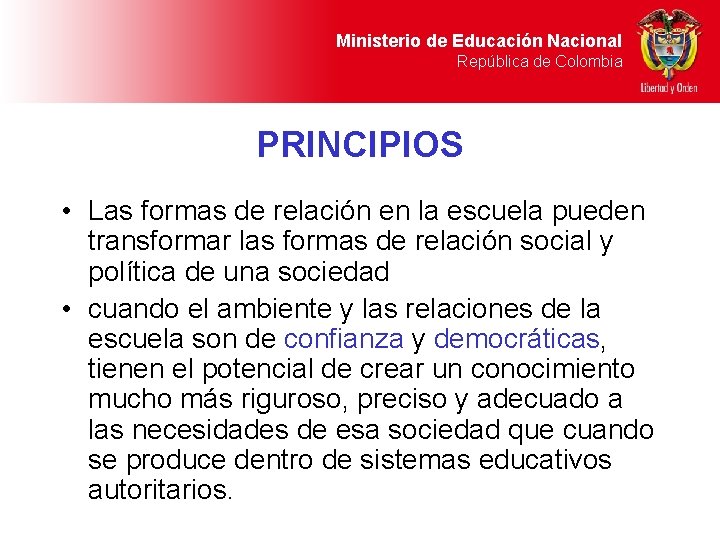 Ministerio de Educación Nacional República de Colombia PRINCIPIOS • Las formas de relación en