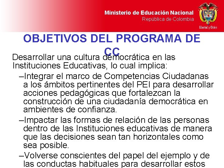 Ministerio de Educación Nacional República de Colombia OBJETIVOS DEL PROGRAMA DE CC Desarrollar una