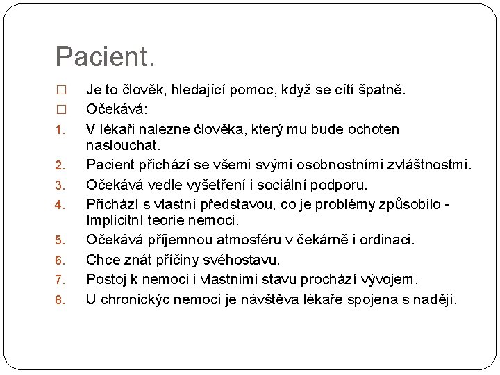 Pacient. � � 1. 2. 3. 4. 5. 6. 7. 8. Je to člověk,