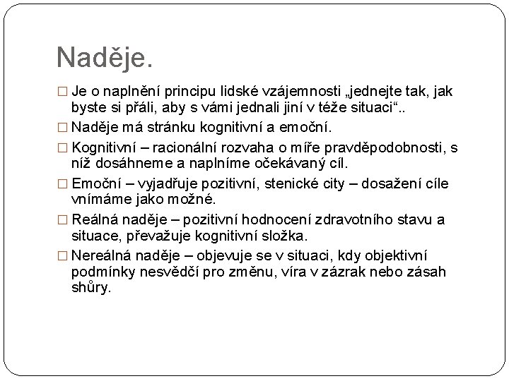 Naděje. � Je o naplnění principu lidské vzájemnosti „jednejte tak, jak byste si přáli,