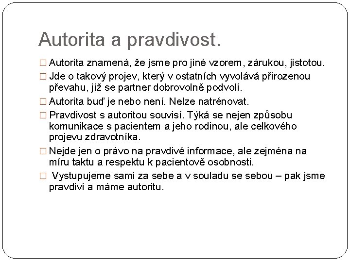 Autorita a pravdivost. � Autorita znamená, že jsme pro jiné vzorem, zárukou, jistotou. �