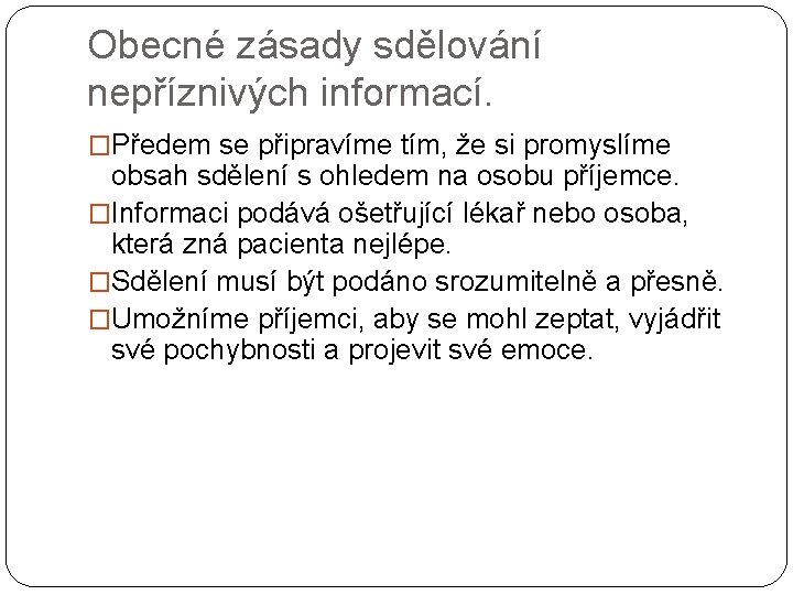 Obecné zásady sdělování nepříznivých informací. �Předem se připravíme tím, že si promyslíme obsah sdělení