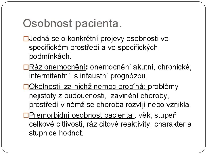 Osobnost pacienta. �Jedná se o konkrétní projevy osobnosti ve specifickém prostředí a ve specifických