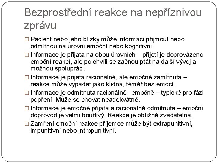 Bezprostřední reakce na nepříznivou zprávu � Pacient nebo jeho blízký může informaci přijmout nebo