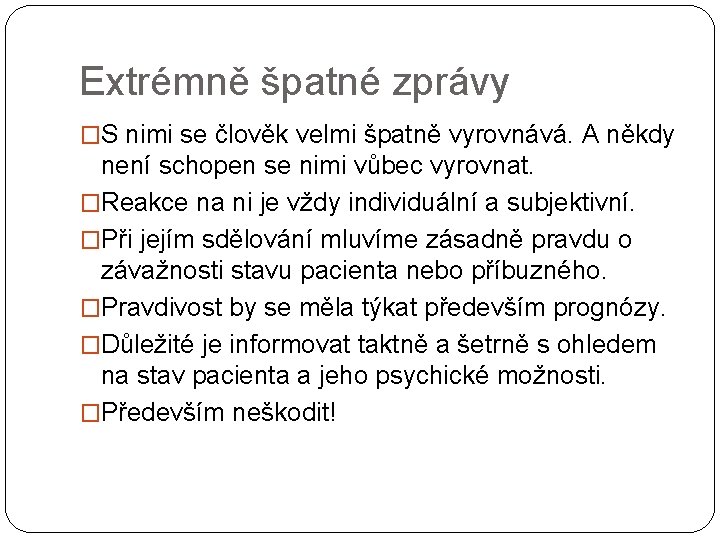 Extrémně špatné zprávy �S nimi se člověk velmi špatně vyrovnává. A někdy není schopen