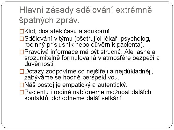 Hlavní zásady sdělování extrémně špatných zpráv. �Klid, dostatek času a soukormí. �Sdělování v týmu