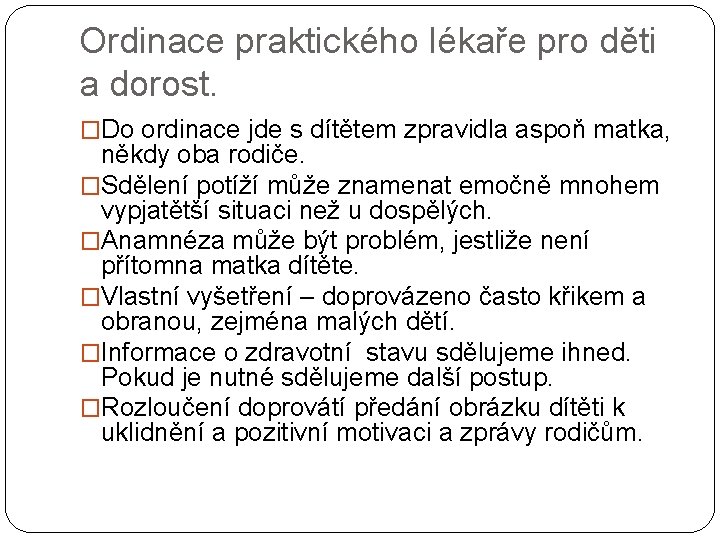 Ordinace praktického lékaře pro děti a dorost. �Do ordinace jde s dítětem zpravidla aspoň