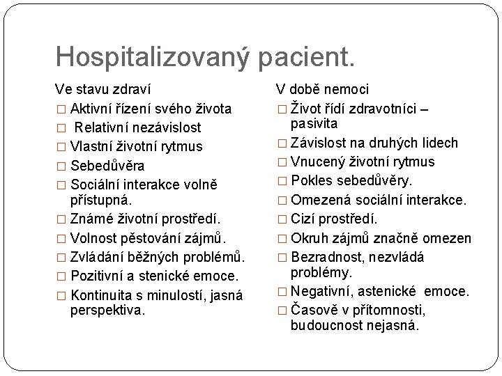 Hospitalizovaný pacient. Ve stavu zdraví � Aktivní řízení svého života � Relativní nezávislost �