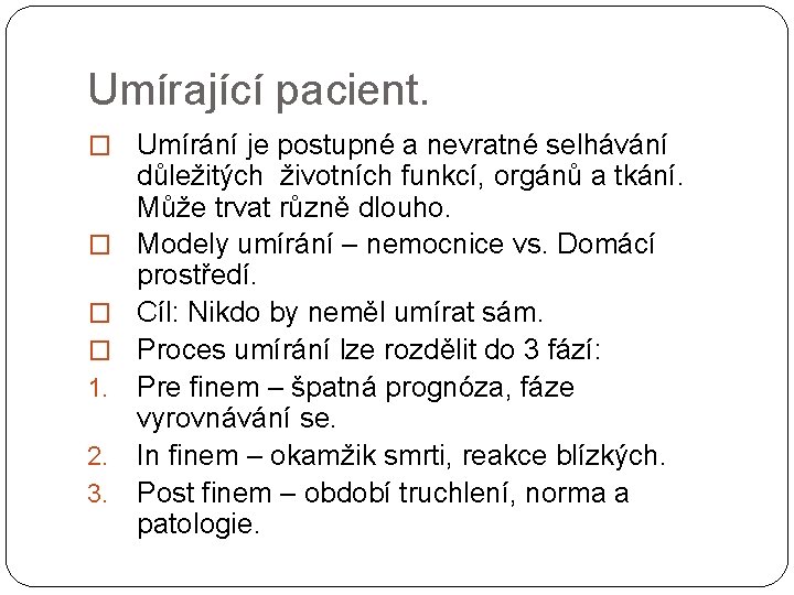 Umírající pacient. � Umírání je postupné a nevratné selhávání důležitých životních funkcí, orgánů a