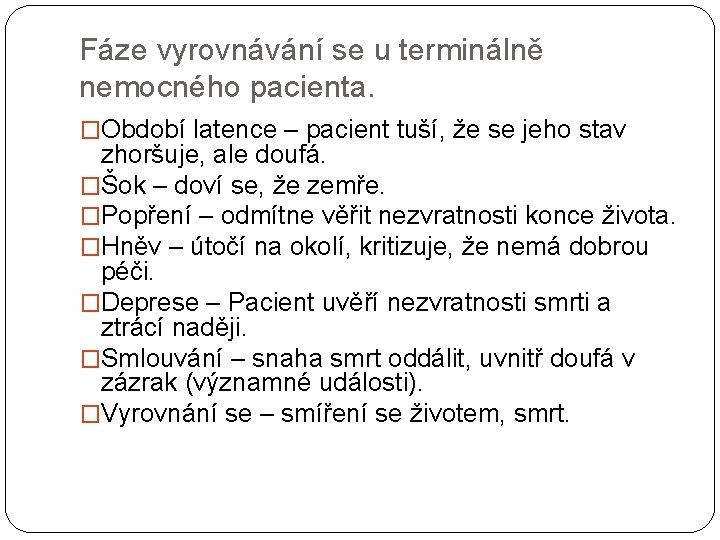 Fáze vyrovnávání se u terminálně nemocného pacienta. �Období latence – pacient tuší, že se