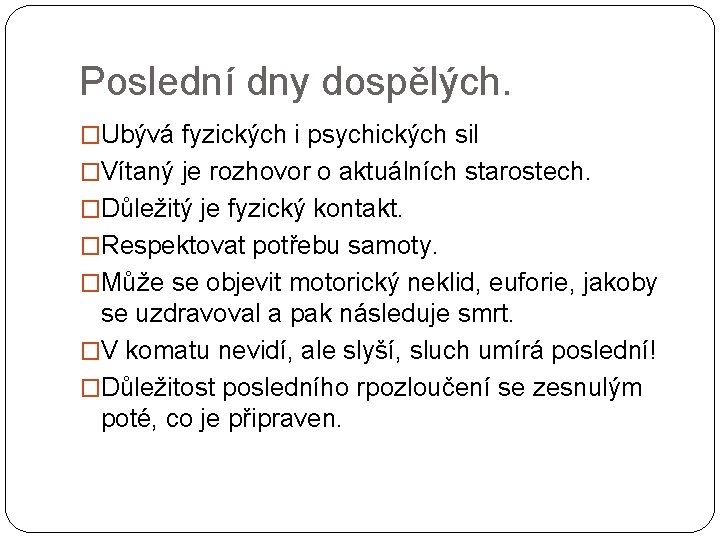 Poslední dny dospělých. �Ubývá fyzických i psychických sil �Vítaný je rozhovor o aktuálních starostech.