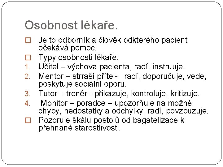 Osobnost lékaře. � Je to odborník a člověk odkterého pacient očekává pomoc. � Typy