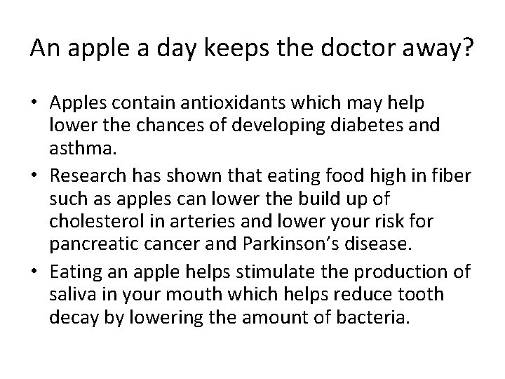 An apple a day keeps the doctor away? • Apples contain antioxidants which may