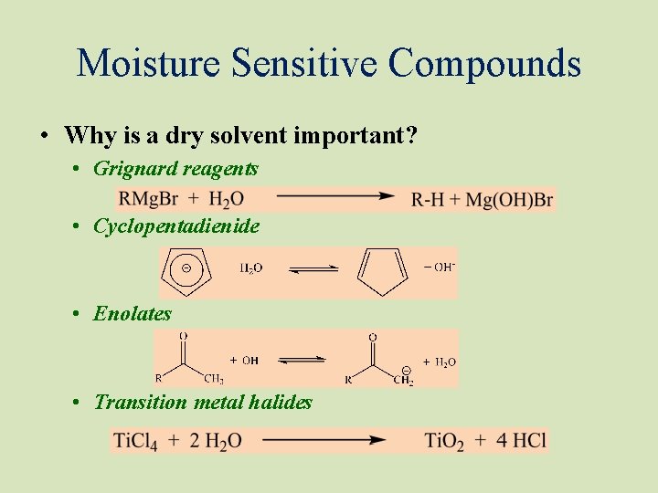 Moisture Sensitive Compounds • Why is a dry solvent important? • Grignard reagents •