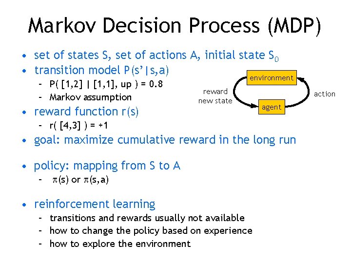 Markov Decision Process (MDP) • set of states S, set of actions A, initial