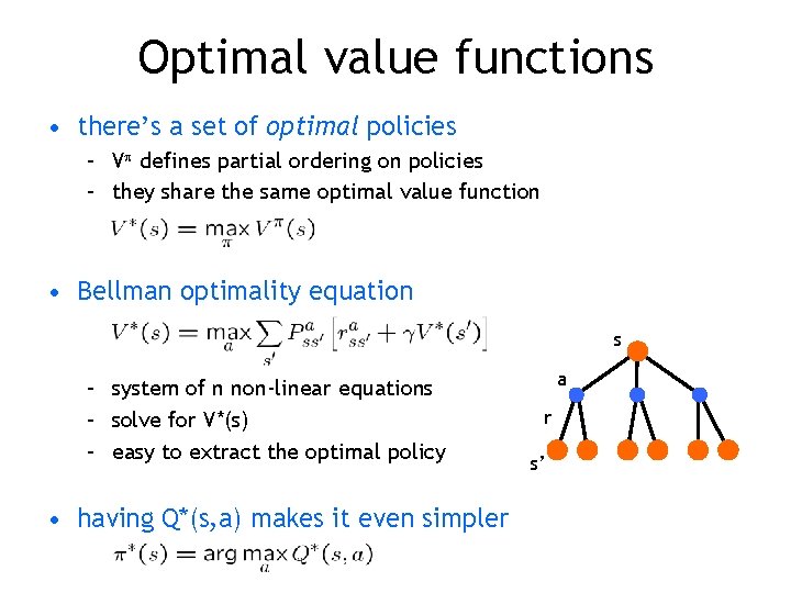 Optimal value functions • there’s a set of optimal policies – V defines partial