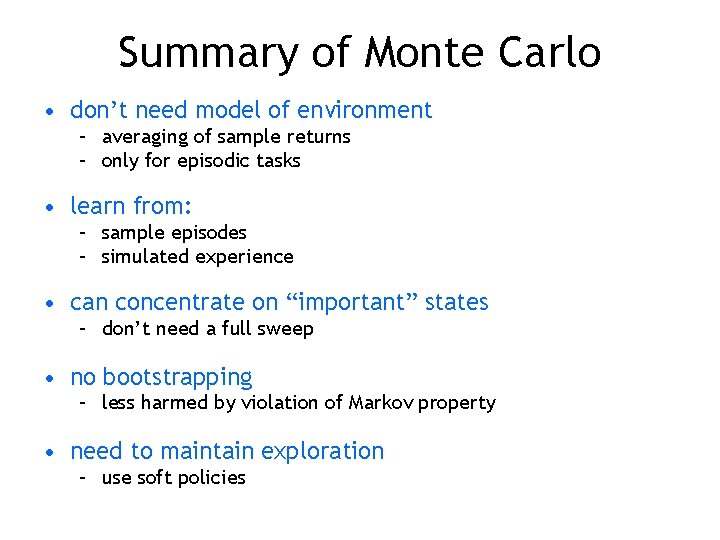Summary of Monte Carlo • don’t need model of environment – averaging of sample