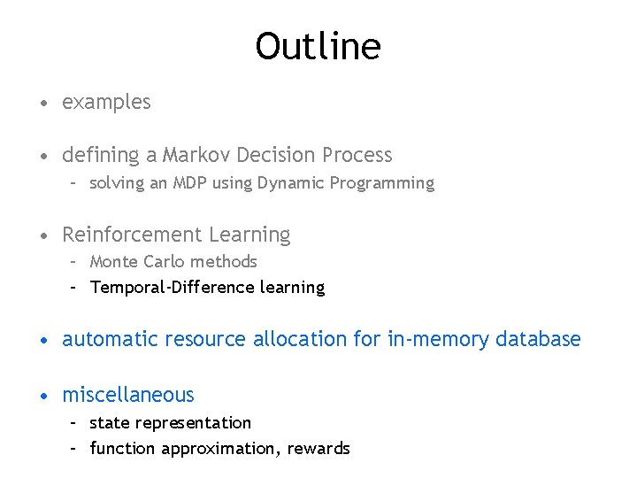 Outline • examples • defining a Markov Decision Process – solving an MDP using