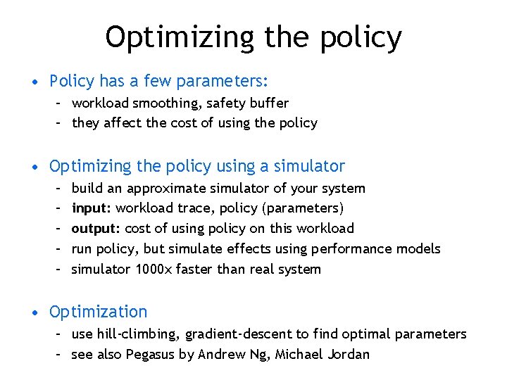 Optimizing the policy • Policy has a few parameters: – workload smoothing, safety buffer