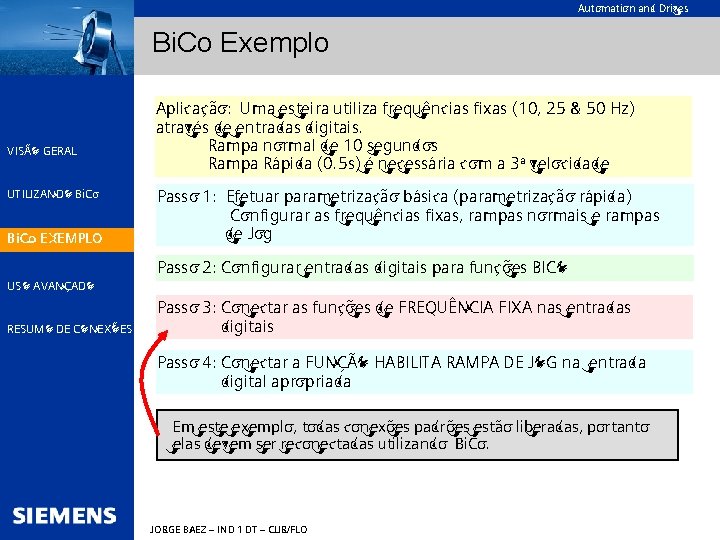 Automation and Drives Bi. Co Exemplo VISÃO GERAL UTILIZANDO Bi. Co EXEMPLO Aplicação: Uma