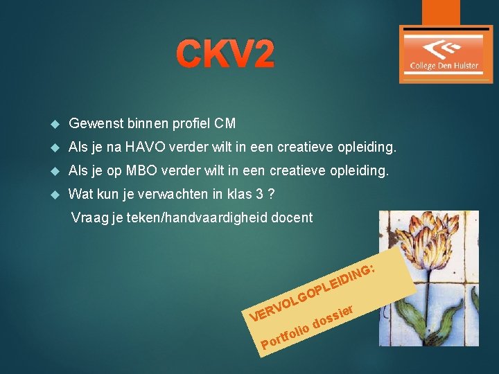 CKV 2 Gewenst binnen profiel CM Als je na HAVO verder wilt in een