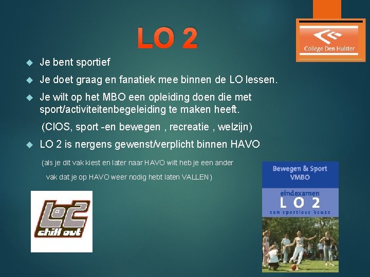 LO 2 Je bent sportief Je doet graag en fanatiek mee binnen de LO