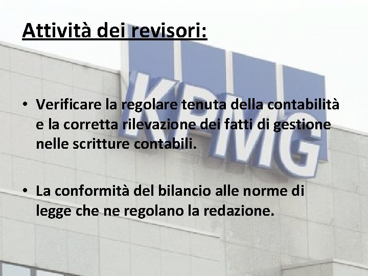 Attività dei revisori: • Verificare la regolare tenuta della contabilità e la corretta rilevazione