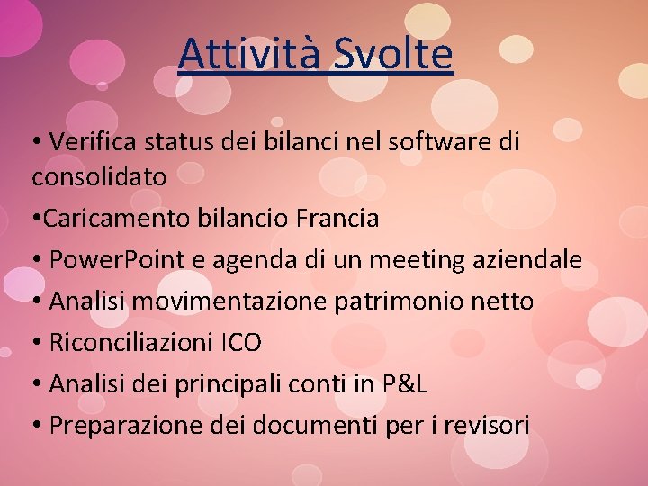 Attività Svolte • Verifica status dei bilanci nel software di consolidato • Caricamento bilancio