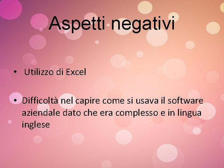 Aspetti negativi • Utilizzo di Excel • Difficoltà nel capire come si usava il