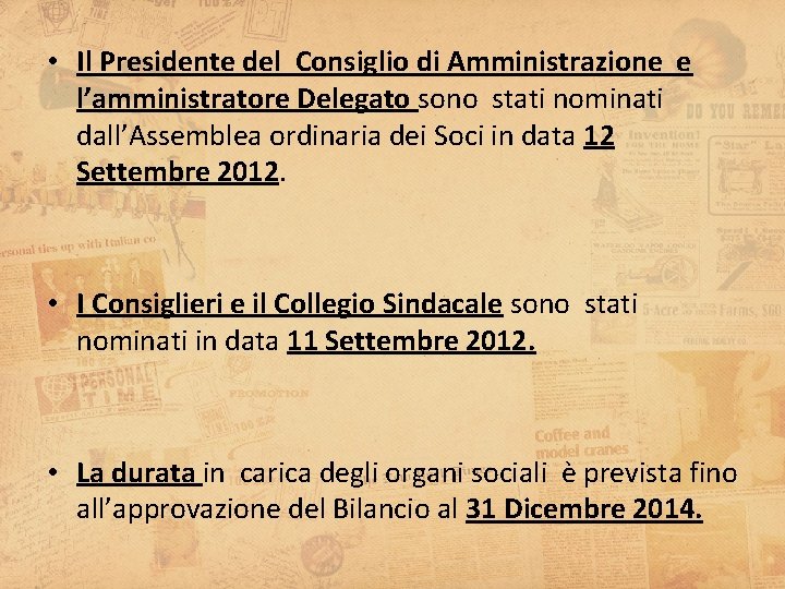  • Il Presidente del Consiglio di Amministrazione e l’amministratore Delegato sono stati nominati