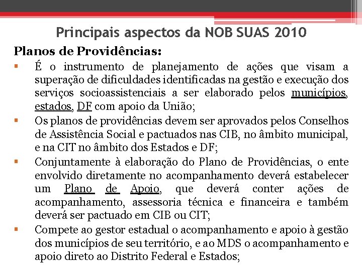 Principais aspectos da NOB SUAS 2010 Planos de Providências: § § É o instrumento