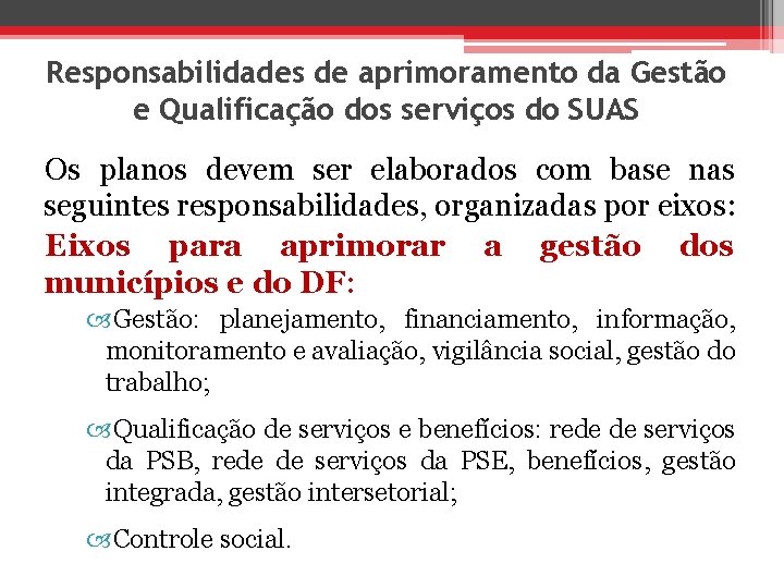 Responsabilidades de aprimoramento da Gestão e Qualificação dos serviços do SUAS Os planos devem