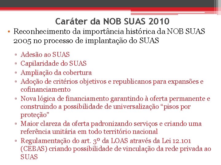 Caráter da NOB SUAS 2010 • Reconhecimento da importância histórica da NOB SUAS 2005