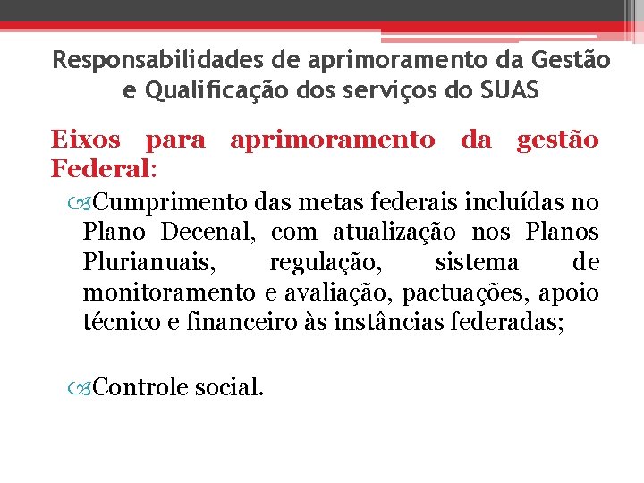 Responsabilidades de aprimoramento da Gestão e Qualificação dos serviços do SUAS Eixos para aprimoramento