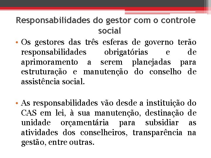 Responsabilidades do gestor com o controle social • Os gestores das três esferas de