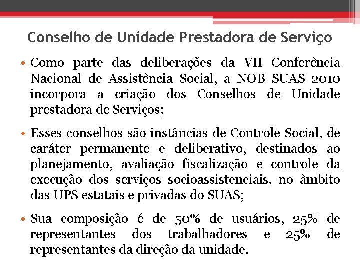 Conselho de Unidade Prestadora de Serviço • Como parte das deliberações da VII Conferência