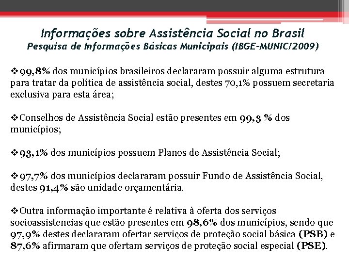 Informações sobre Assistência Social no Brasil Pesquisa de Informações Básicas Municipais (IBGE-MUNIC/2009) v 99,