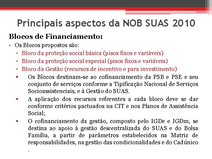 Principais aspectos da NOB SUAS 2010 Blocos de Financiamento: • Os Blocos propostos são: