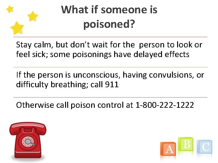 What if someone is poisoned? Stay calm, but don’t wait for the person to