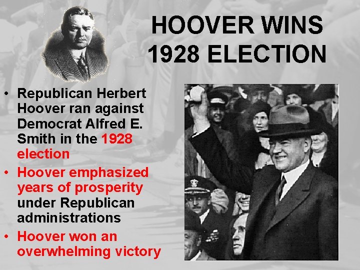 HOOVER WINS 1928 ELECTION • Republican Herbert Hoover ran against Democrat Alfred E. Smith