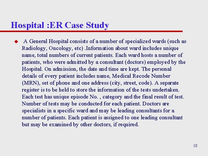 Hospital : ER Case Study u A General Hospital consists of a number of