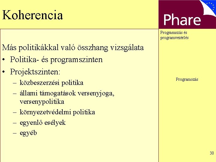 Koherencia Programozás és programvezérlés Más politikákkal való összhang vizsgálata • Politika- és programszinten •