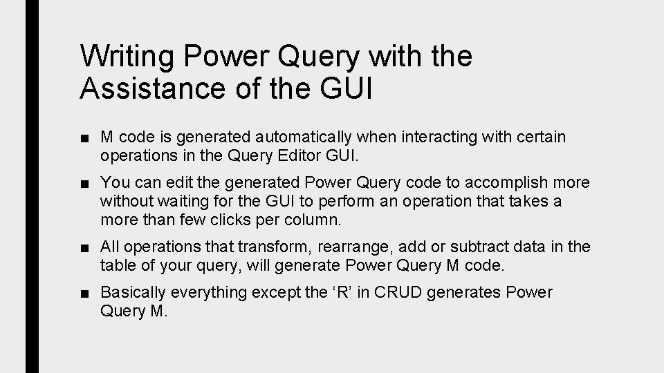 Writing Power Query with the Assistance of the GUI ■ M code is generated