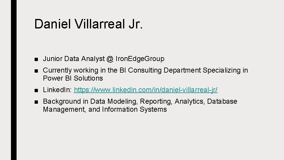 Daniel Villarreal Jr. ■ Junior Data Analyst @ Iron. Edge. Group ■ Currently working