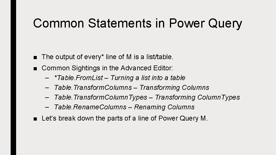 Common Statements in Power Query ■ The output of every* line of M is