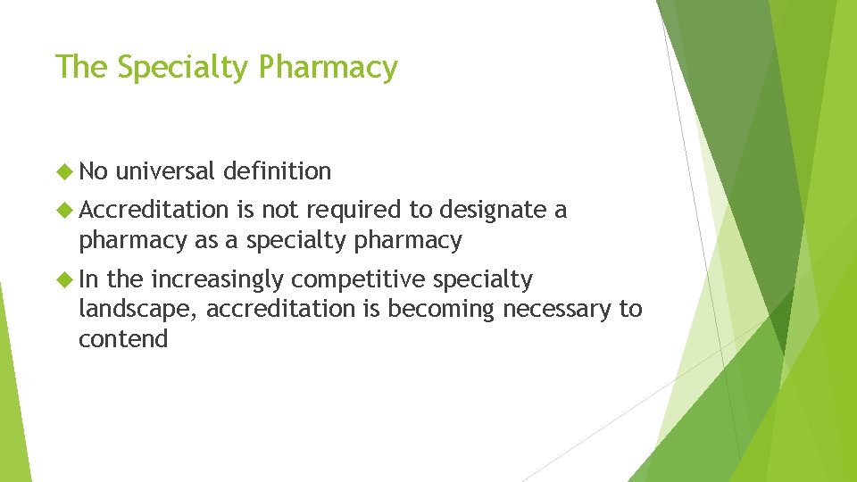 The Specialty Pharmacy No universal definition Accreditation is not required to designate a pharmacy
